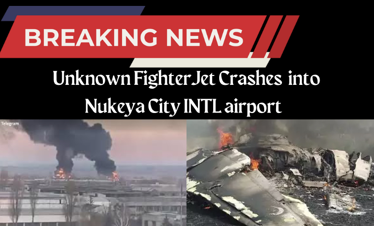 Unknown Fighter Jet Crashes into Nukeya City INTL Airport