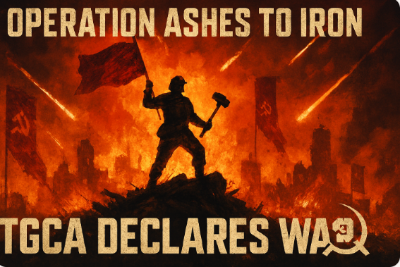OPERATION ASHES TO IRON BEGINS — TGCA DECLARES WAR ON MoO