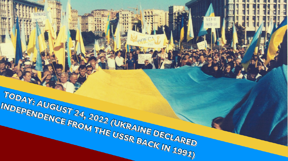 TODAY AUGUST 24 2022 UKRAINE DECLARED INDEPENDENCE FROM THE USSR   9dad6b661c0c47587427491f751914987d3b42bb1000x562180 