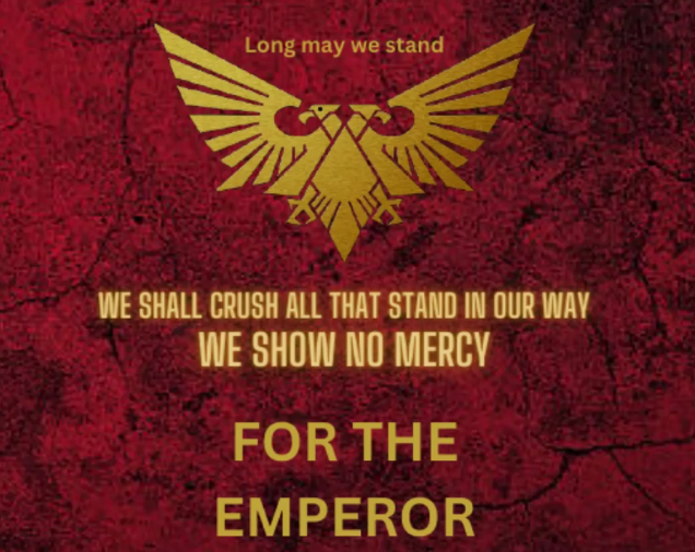 FOR THE IMPERIUM, EMPEROR, AND MANKIND.